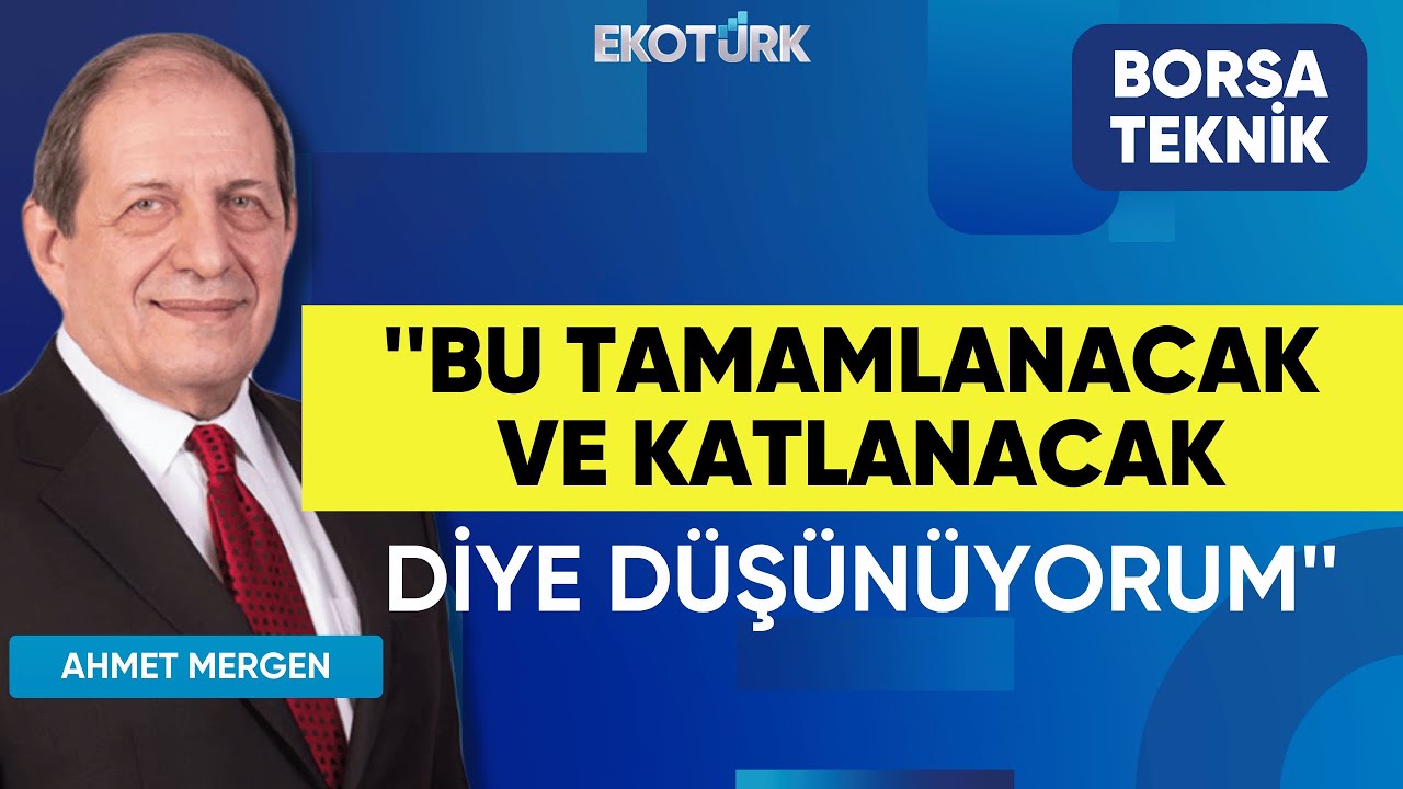 Ahmet Mergen: Bu tamamlanacak ve katlanacak diye düşünüyorum | Perihan Tantuğ | Borsa Teknik