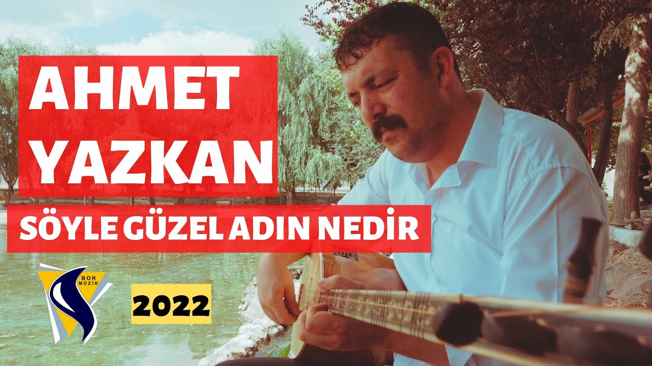 AHMET YAZKAN - SÖYLE GÜZEL ADIN NEDİR [Bor Prodüksiyon]