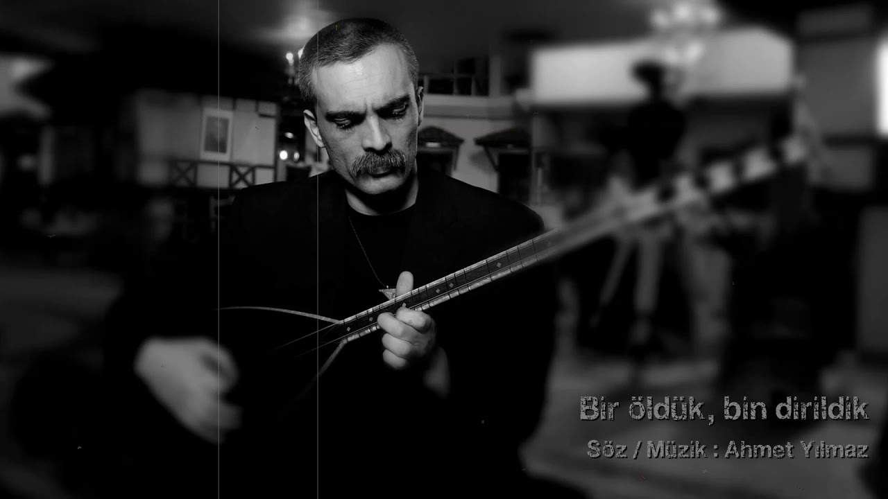 AHMET YILMAZ / BİR ÖLDÜK BİN DİRİLDİK