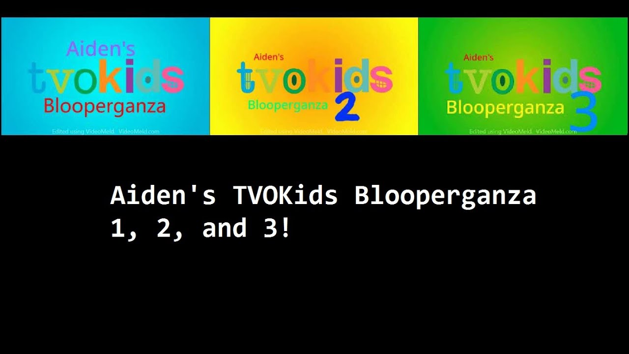 Aiden's TVOKids Logo Blooperganza 1, 2, and 3