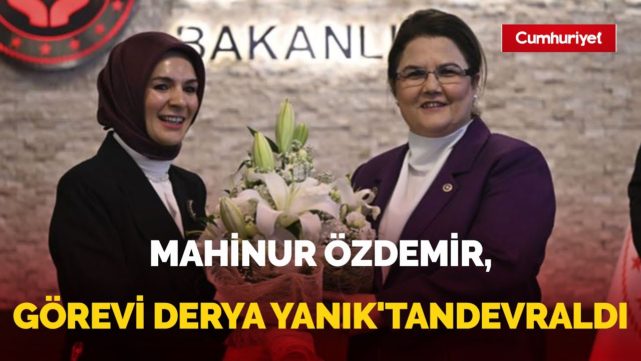 Aile ve Sosyal Hizmetler Bakanlığı'nda Derya Yanık dönemi sona erdi