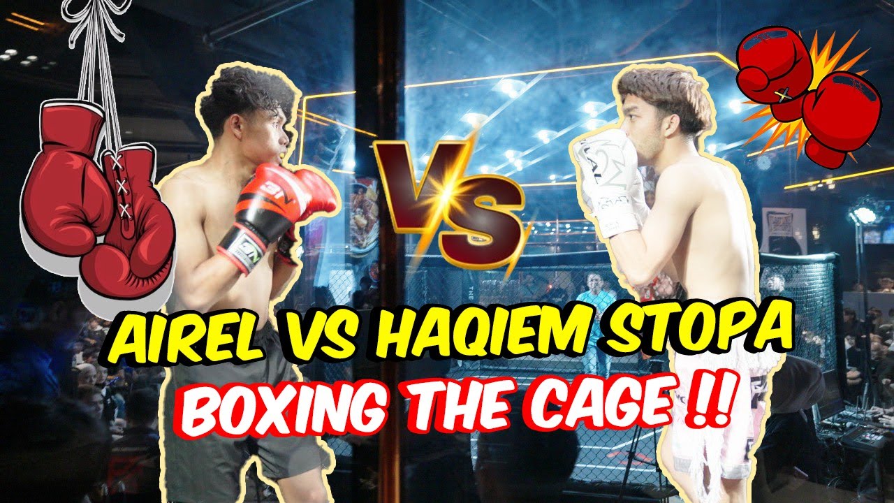 AIREL VS HAQIEM STOPA BOXING THE CAGE !! - KEKEC0HAN RUSUH4N BERLAKU !!