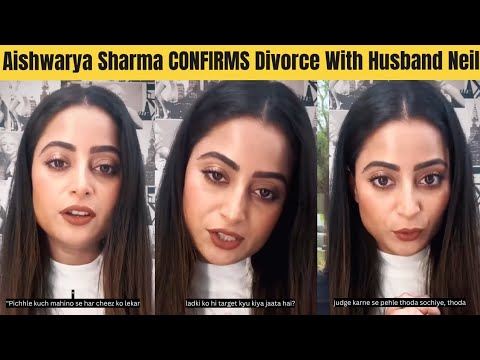 Aishwarya Sharma CONFIRMS Divorce With Husband Neil Bhatt in an Emotional Video On Instagram