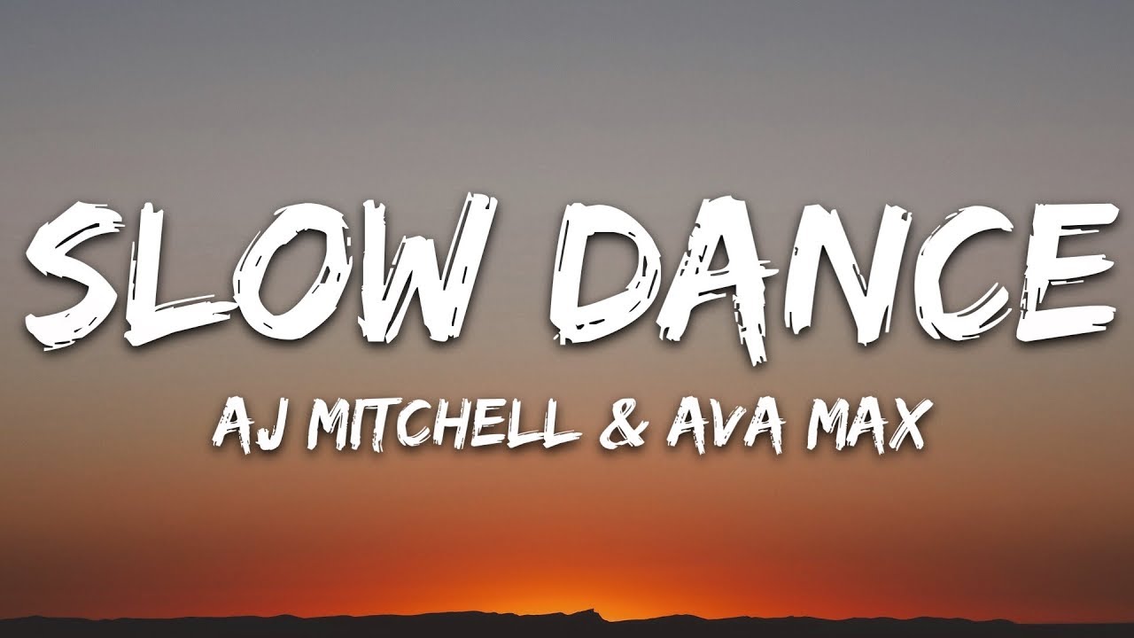 AJ Mitchell & Ava Max - Slow Dance (Lyrics)