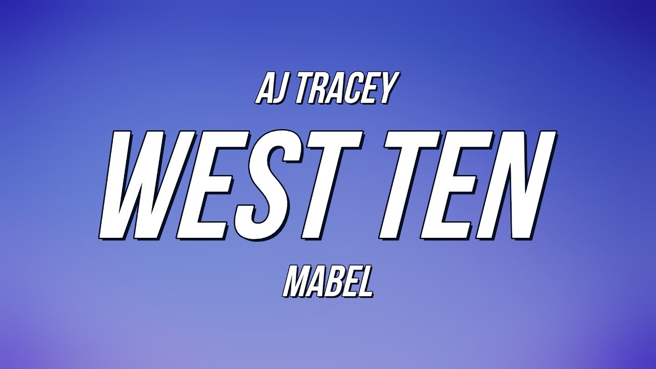 AJ Tracey & Mabel - West Ten (Lyrics)