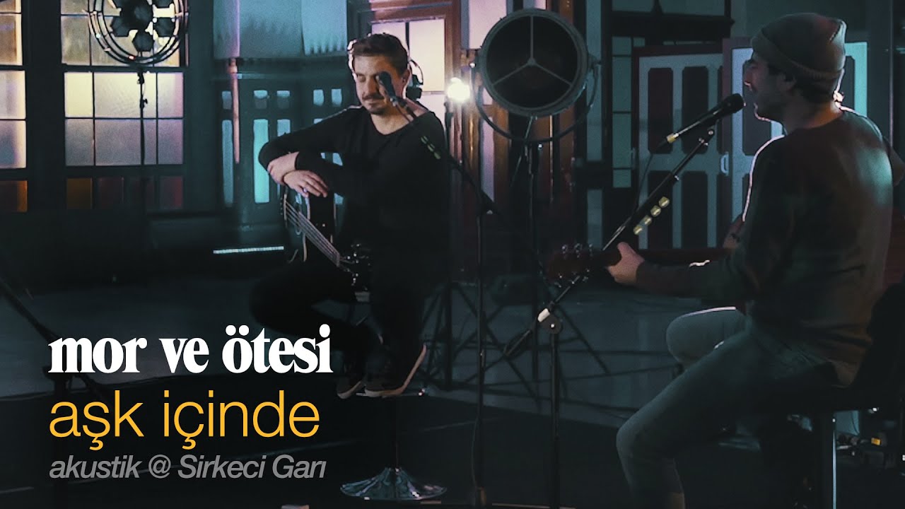 aşk içinde | canlı akustik @ Sirkeci Garı - mor ve ötesi