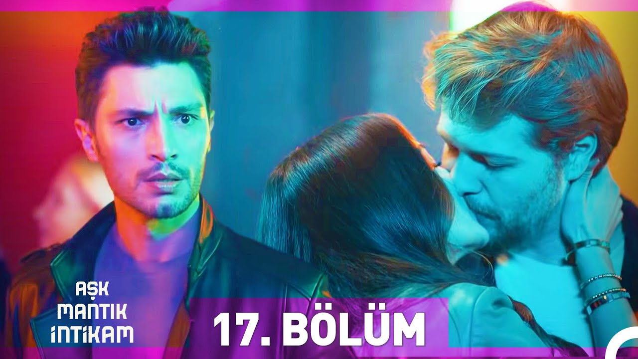 Aşk Mantık İntikam 17. Bölüm