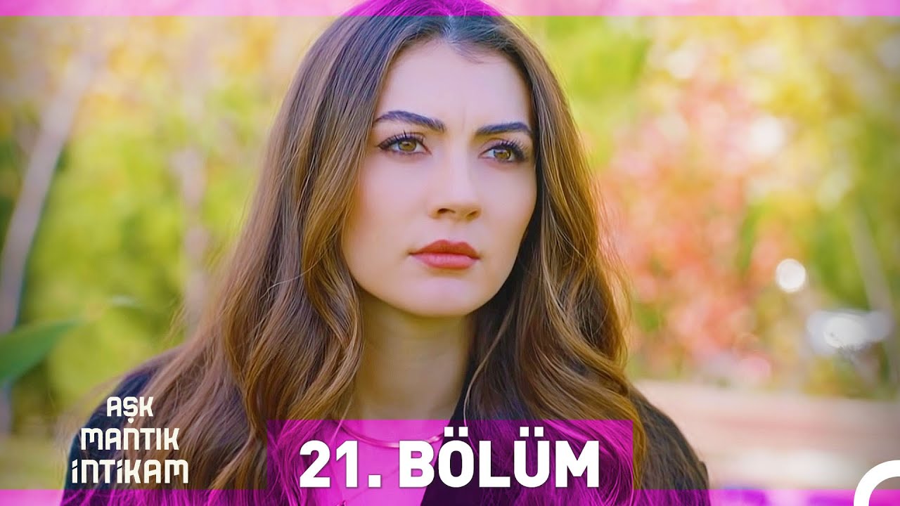 Aşk Mantık İntikam 21. Bölüm