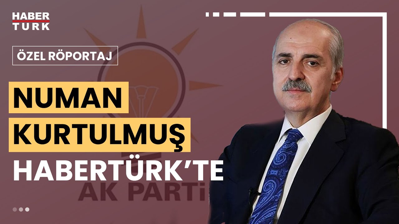 AK Parti Genel Başkanvekili Prof. Dr. Numan Kurtulmuş soruları yanıtlıyor...