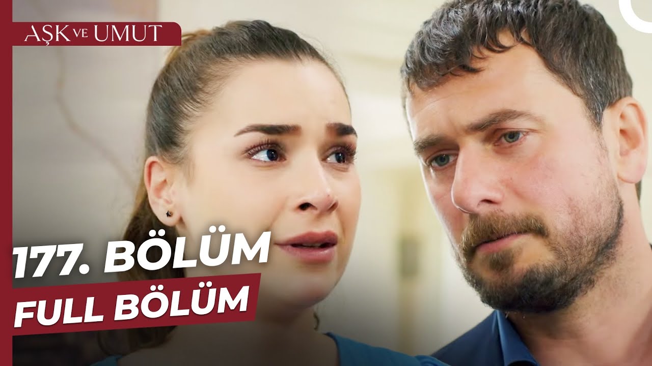 Aşk ve Umut 177. Bölüm