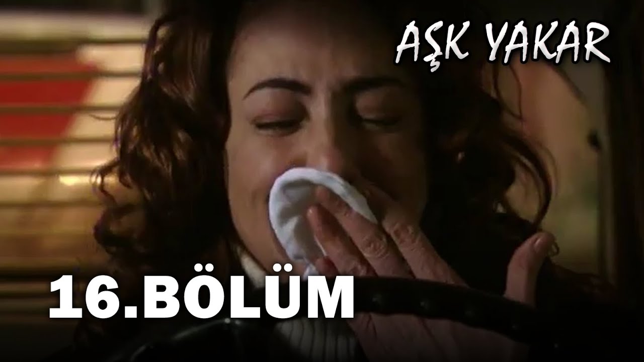 Aşk Yakar 16. Bölüm - FULL BÖLÜM