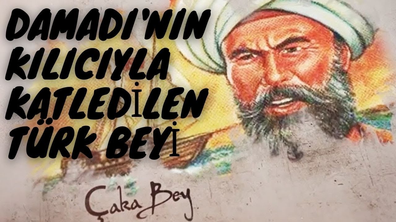 Çaka Bey / Tarihte Bilinen İlk Türk Denizci