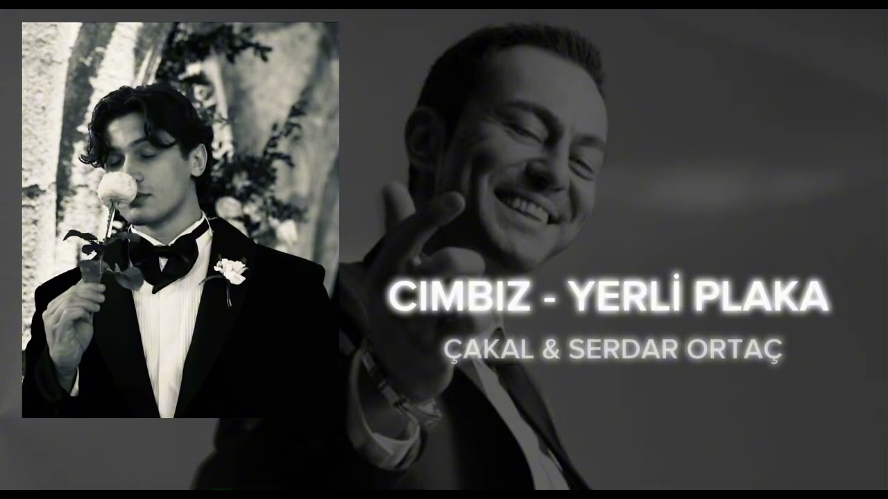 ÇAKAL & SERDAR ORTAÇ - CIMBIZ / YERLİ PLAKA MİX