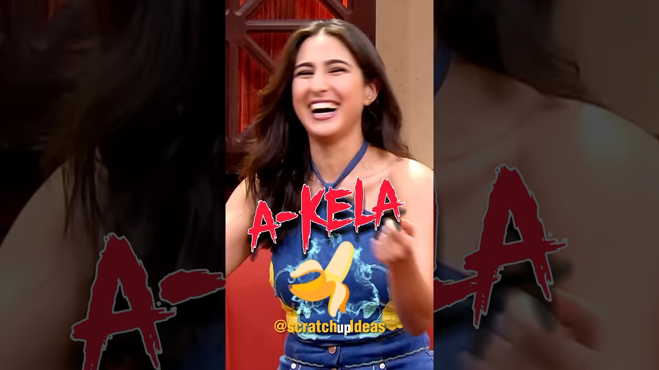 A-Kela 🍌😂 || ft. Sara ali khan