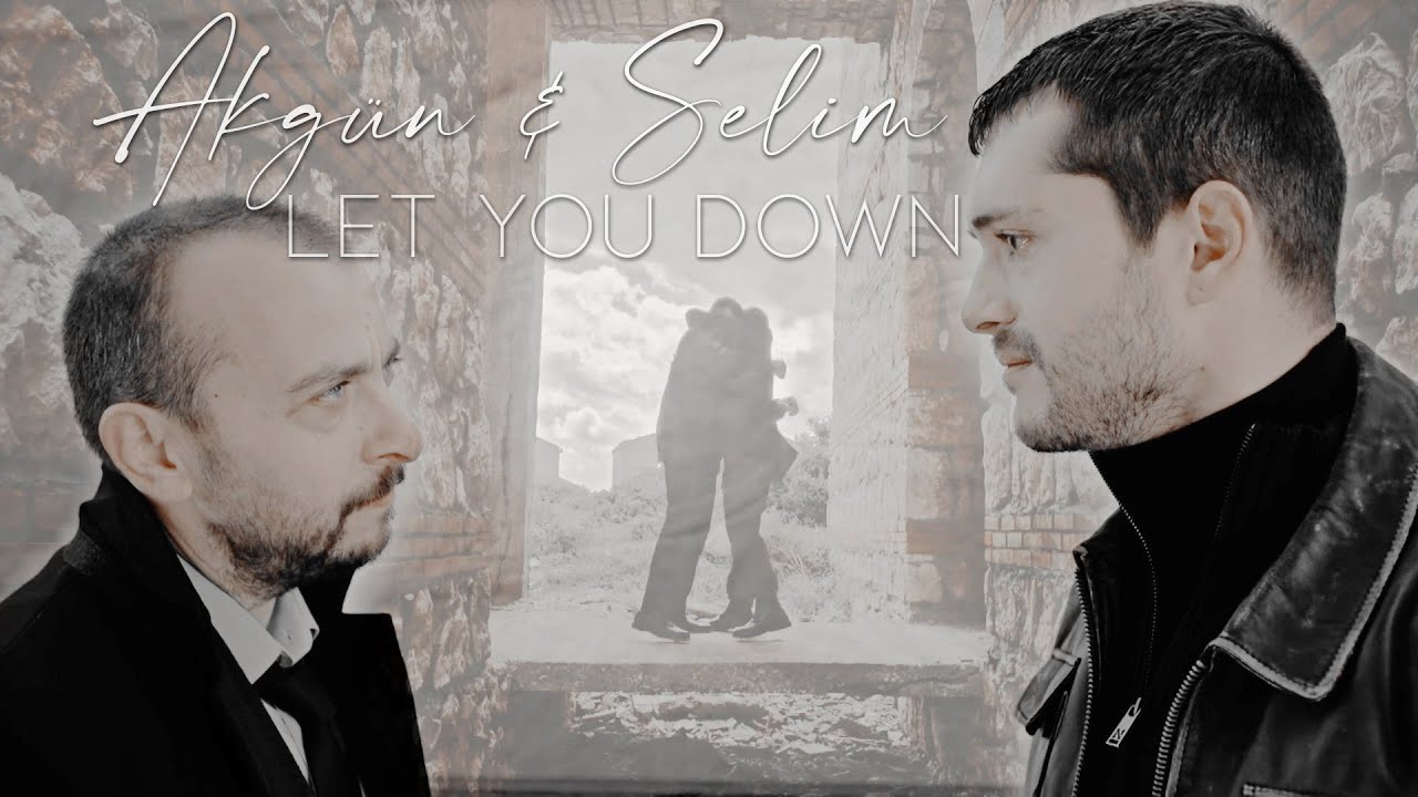 Akgün & Selim | Let You Down