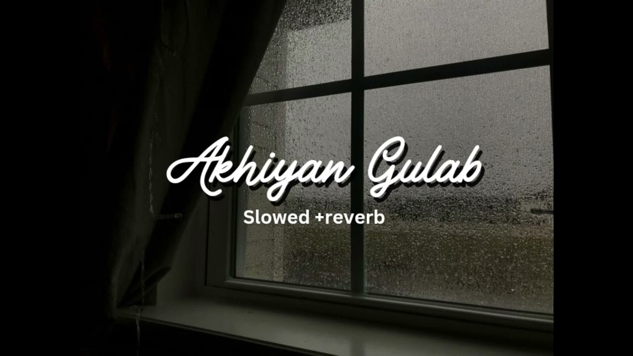 Akhiyan gulab (slowed+reverb)Lofi songsSlowed and reverb