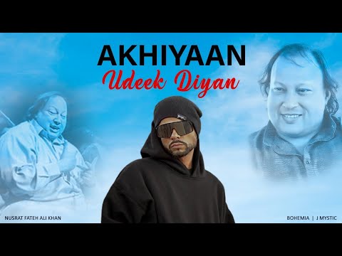 AKHIYAN UDEEK DIYAN ( NUSRAT FATEH ALI KHAN X BOHEMIA ) PROD. BY J MYSTIC | MUSIC VIDEO