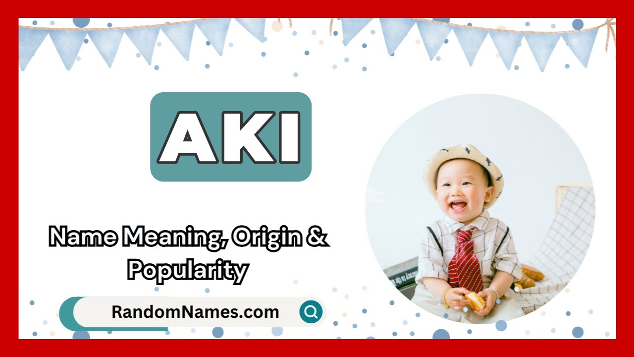 Aki - Baby Boy Name Meaning, Origin & Popularity - RandomNames.com