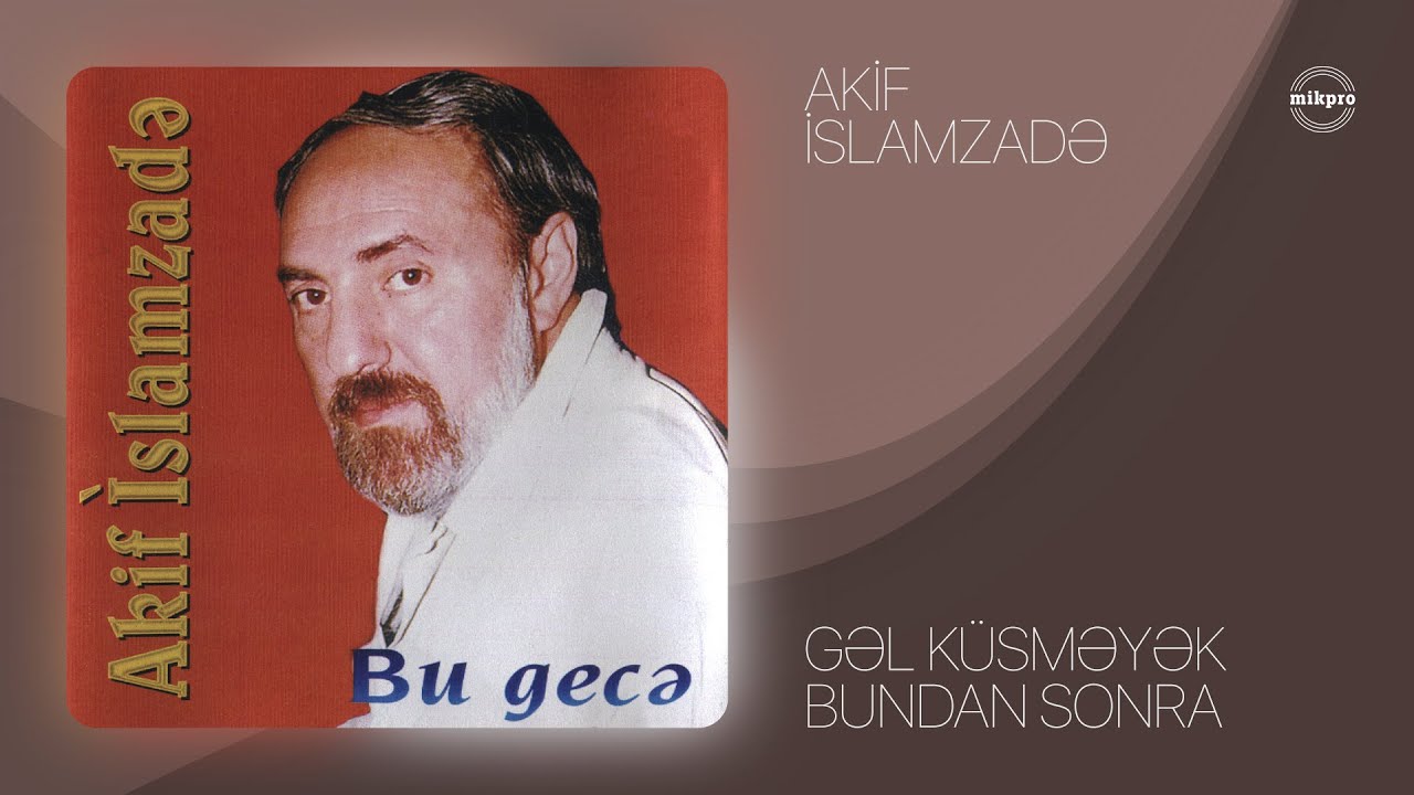 Akif İslamzadə — Gəl Küsməyək Bundan Sonra (Rəsmi Audio)