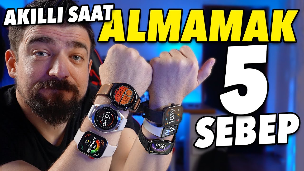 AKILLI SAAT ALMAMAK VE ALMAK İÇİN 5 SEBEP!