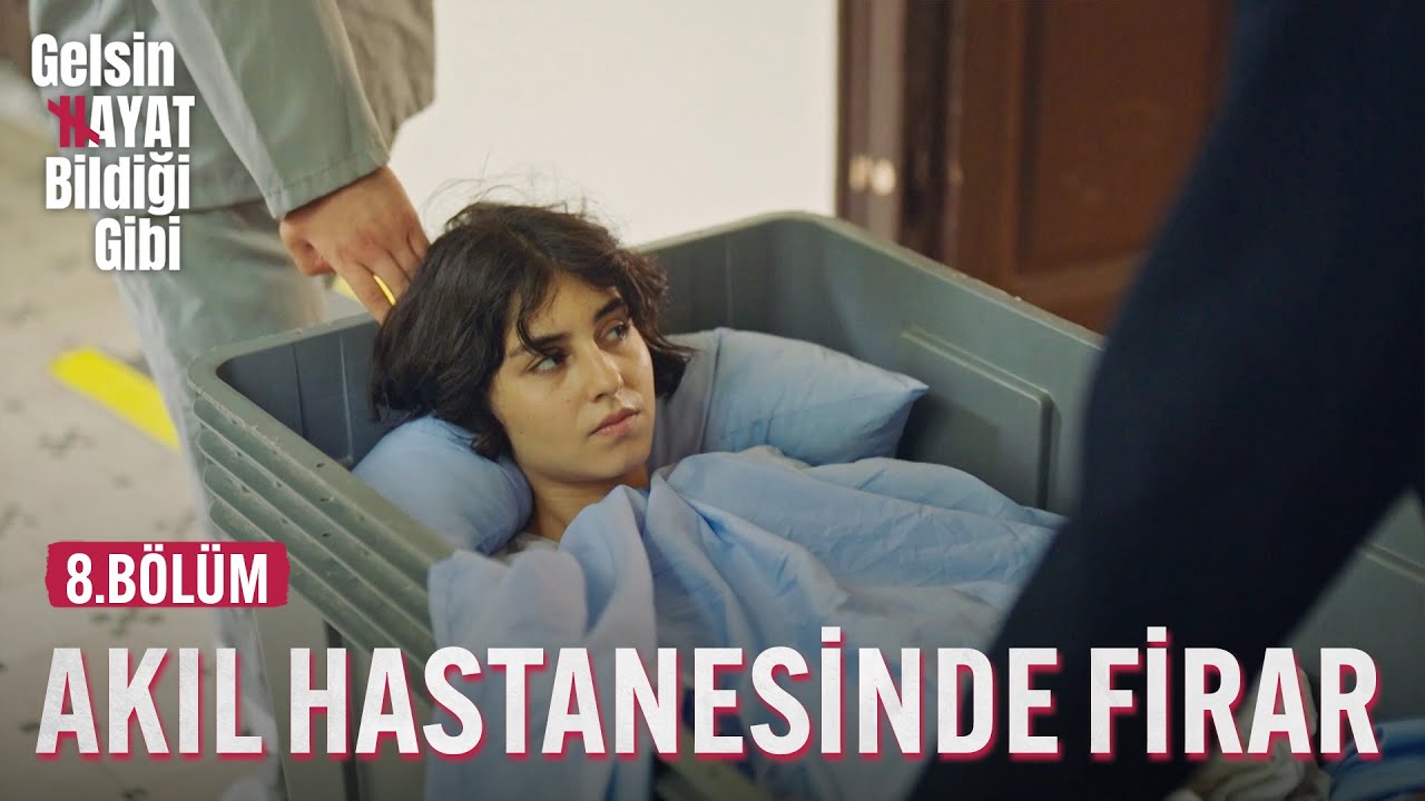 Akıl Hastanesinde Firar - Gelsin Hayat Bildiği Gibi (8.Bölüm)