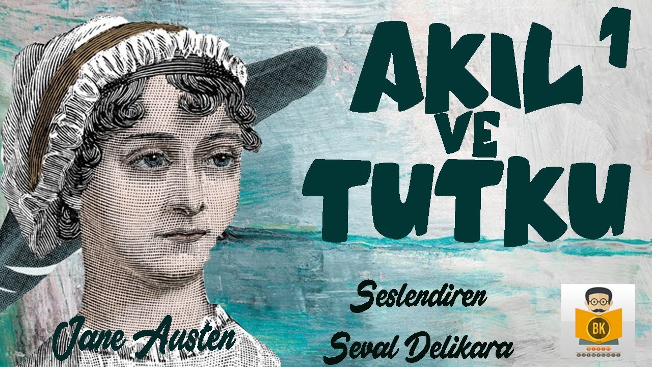 Akıl ve Tutku - Jane Austen (Sesli Kitap 1.Parça) (Seval Delikara)
