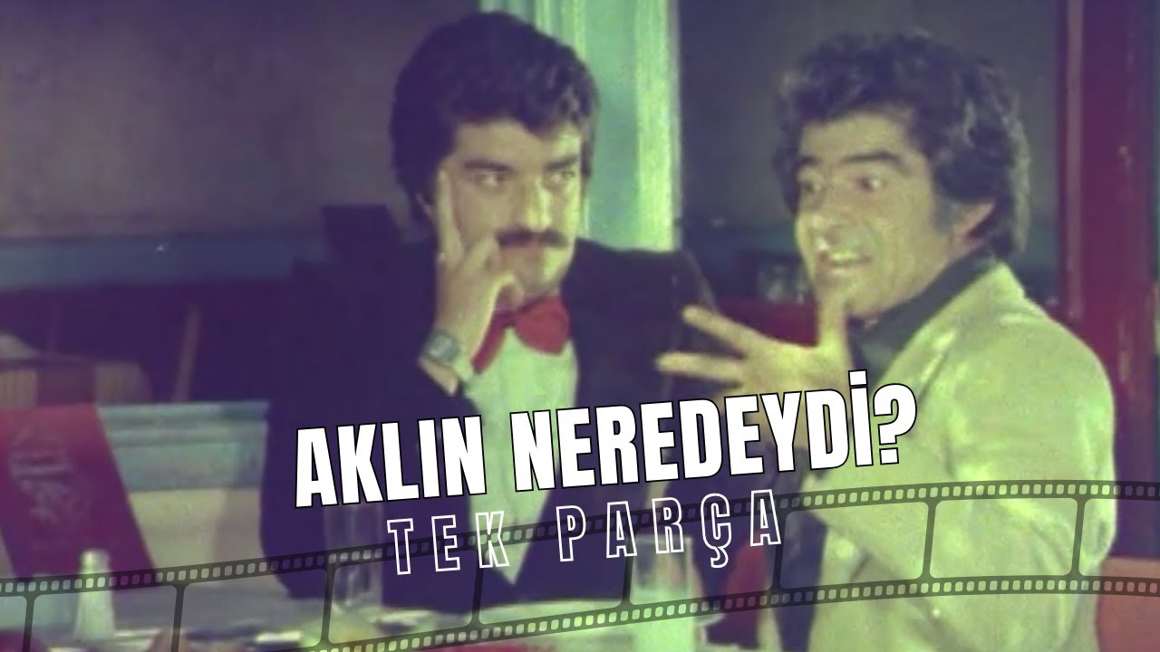 Aklın Neredeydi? | Figen Han - Bülent Kayabaş Eski Türk Filmi