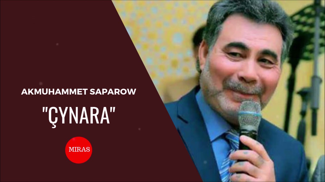 Akmuhammet Saparow - Çynara | Miras
