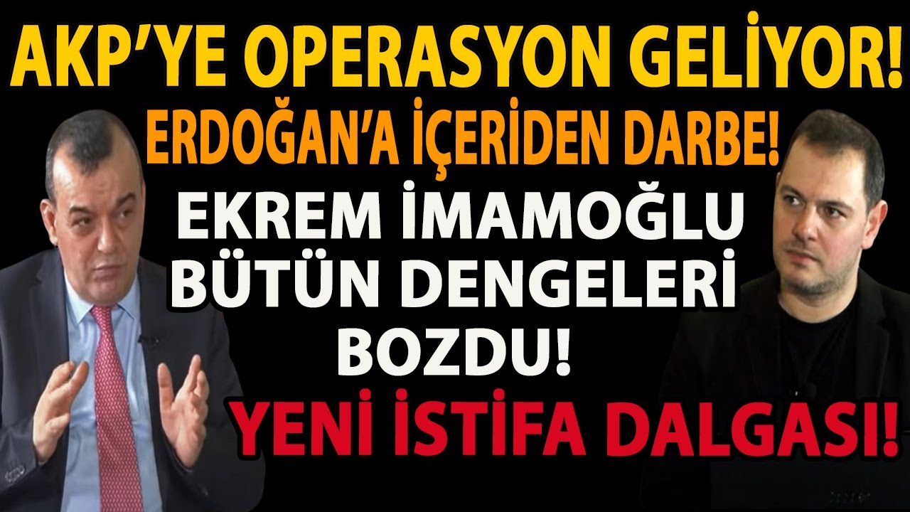 AKP’YE OPERASYON GELİYOR! ERDOĞAN’A İÇERİDEN DARBE! EKREM İMAMOĞLU DENGELERİ BOZDU! İSTİFA DALGASI!