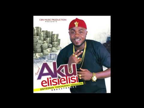Aku elisi elisi  by Onyeoma Tochukwu Nnamani