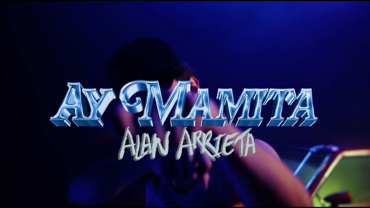 Alan Arrieta - Ay Mamita (Video Oficial)
