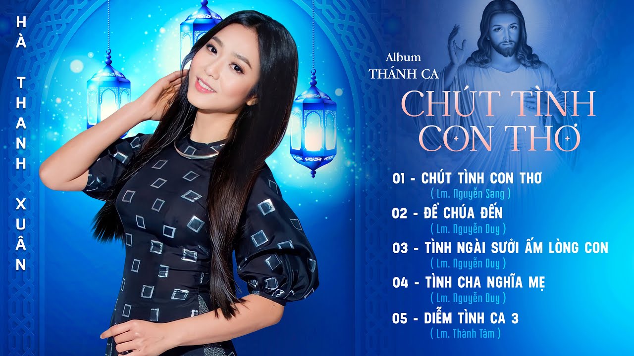 Album Thánh Ca Mới 2023 CHÚT TÌNH CON THƠ Của Hà Thanh Xuân - Nhạc Thánh Ca Chọn Lọc Hay Nhất 2023