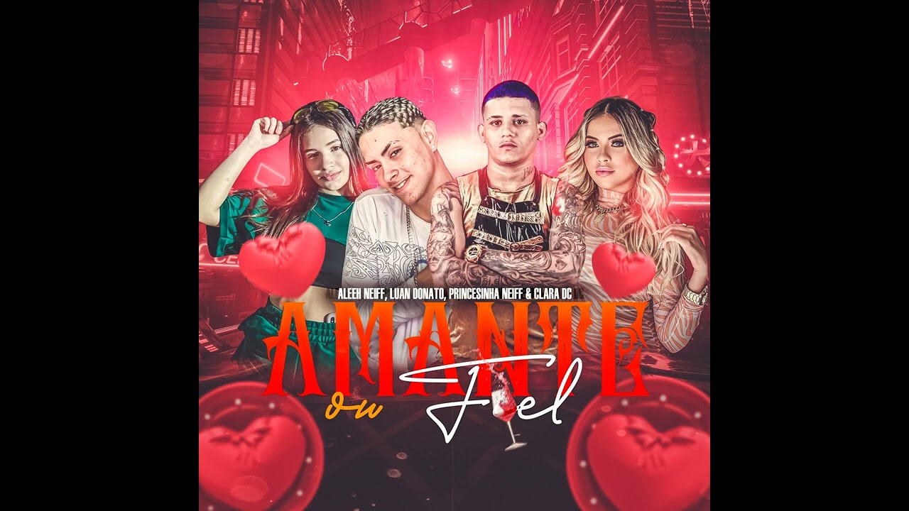 ALEEH NEIFF, LUAN DONATO, PRINCESINHA NEIFF & CLARA DC - ( AMANTE OU FIEL ) BREGA FUNK