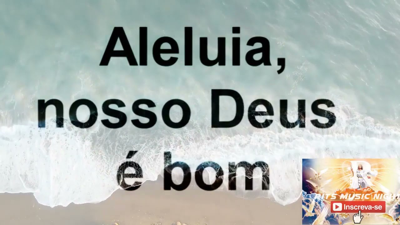 ALELUIA NOSSO DEUS E BOM CORINHO DE FOGO