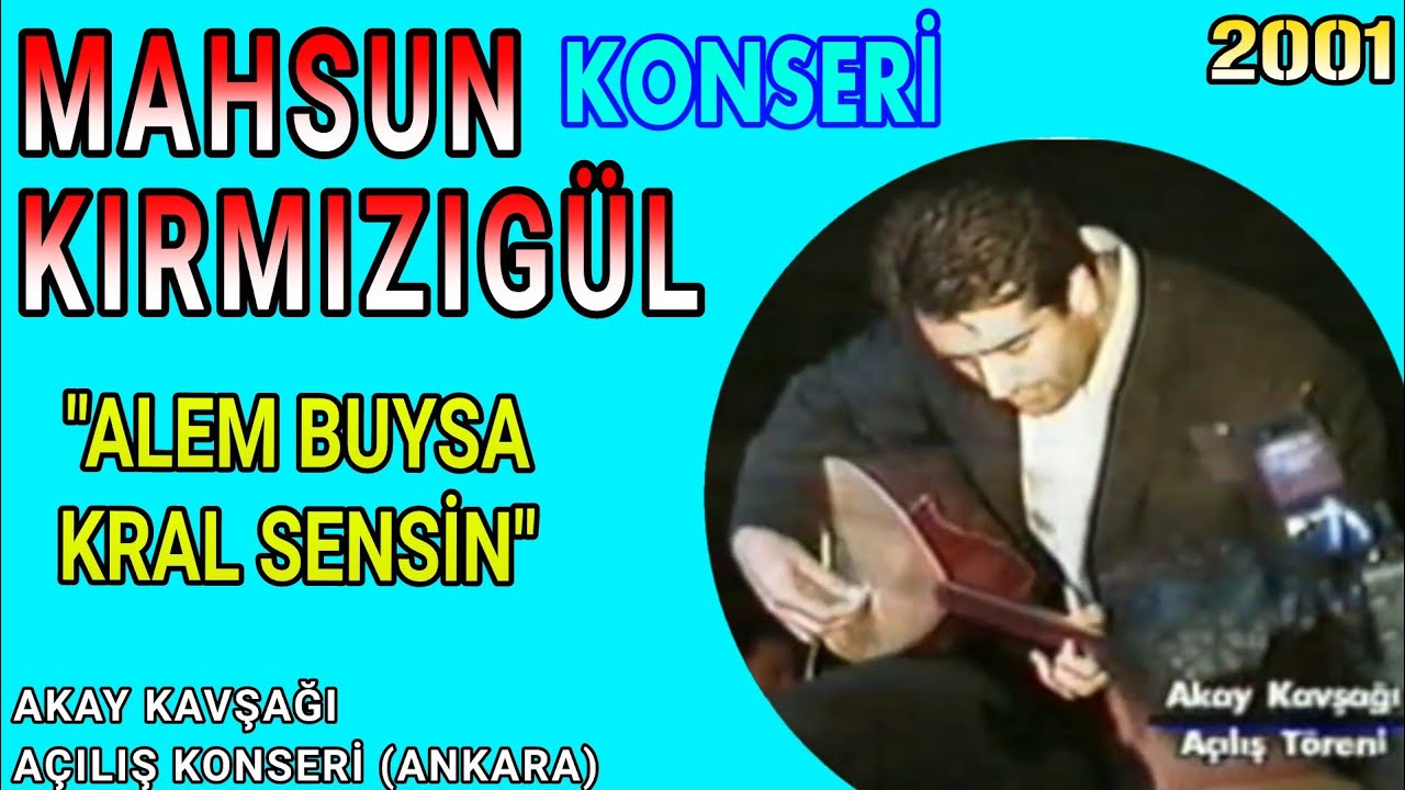 ALEM BUYSA KRAL SENSİN | MAHSUN KIRMIZIGÜL - Ankara Akay Kavşağı Açılış Konseri | (2001)