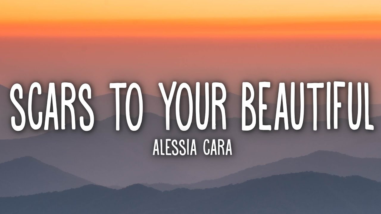 Alessia Cara - Scars To Your Beautiful (Lyrics)