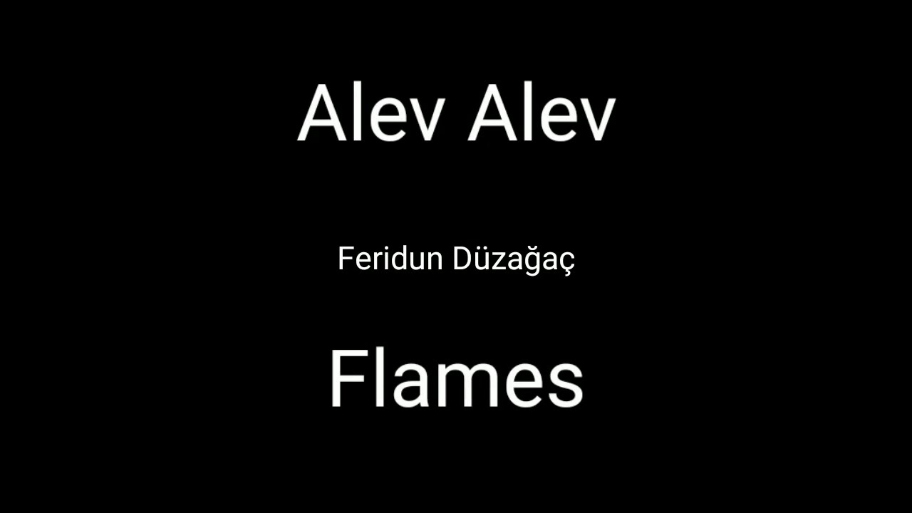 Alev Alev (Flames)- Feridun Düzağaç || Turkish and English lyrics ||