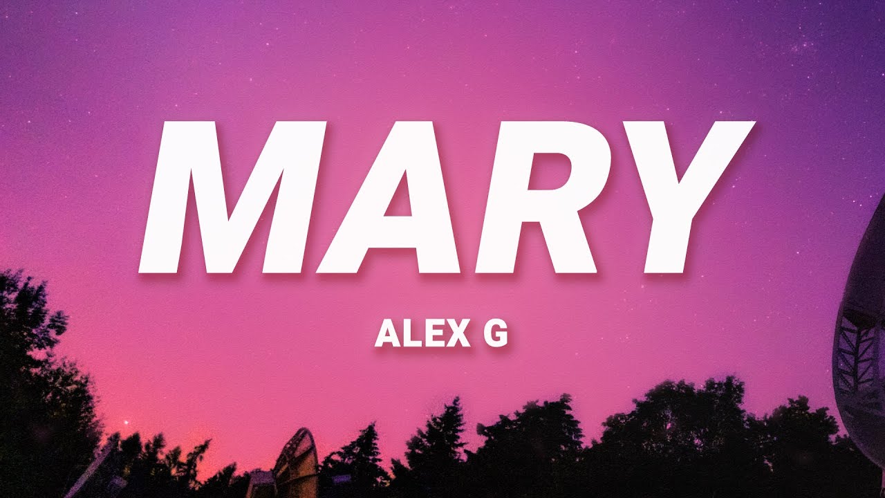 Alex G - Mary (Lyrics)
