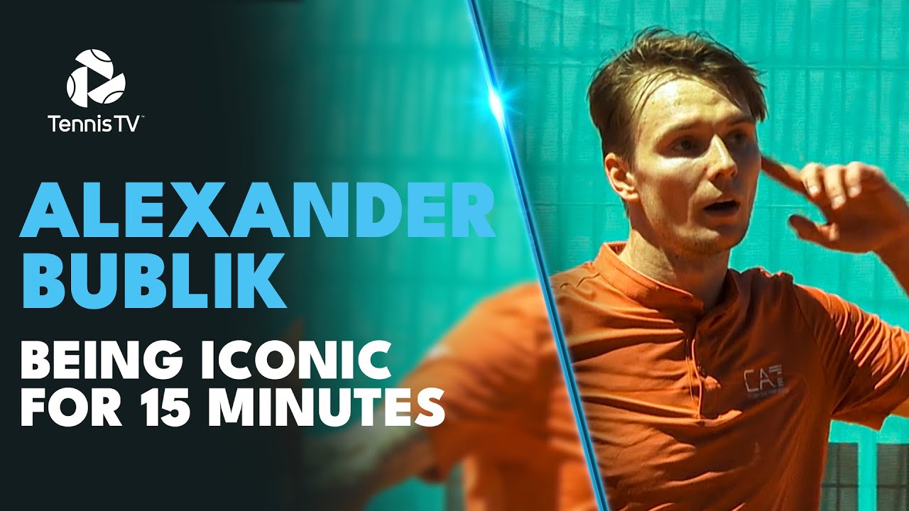 Alexander Bublik Being ICONIC For 15 Minutes 🍿