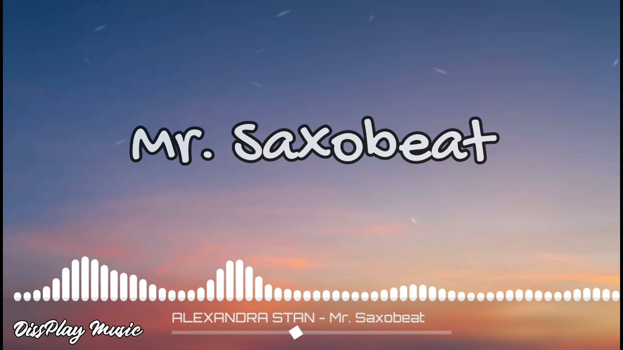 Alexandra Stan - Mr.Saxobeat (lyrics)
