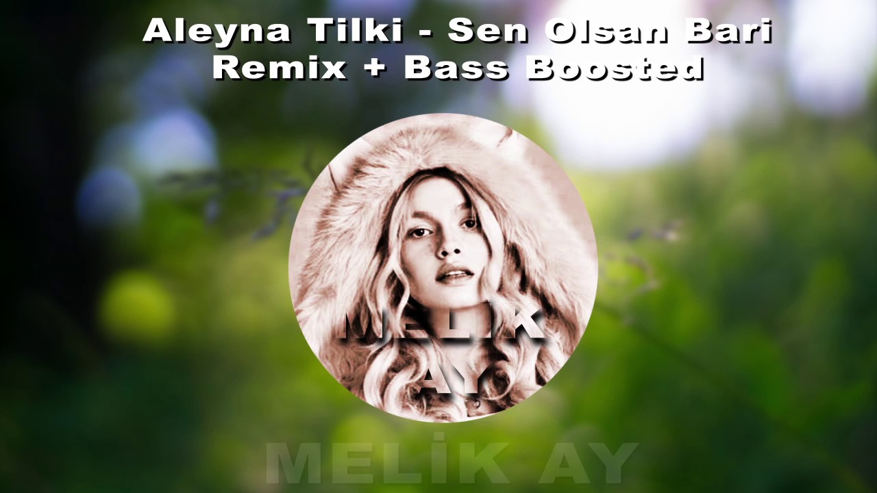 Aleyna Tilki - Sen Olsan Bari ( Remix & Bass Boosted )