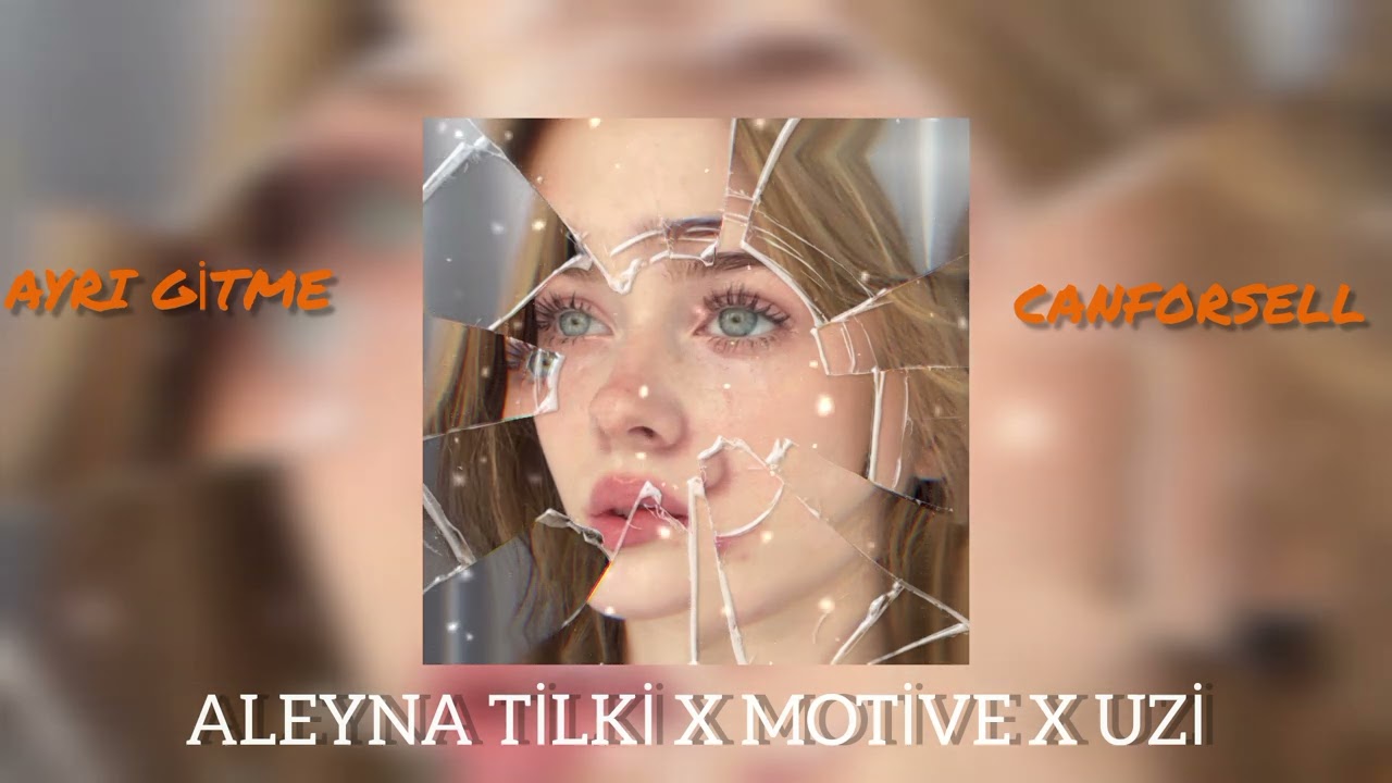 Aleyna Tilki X Uzi X Motive - Ayrı Gitme ( Prod. By Canforsell )