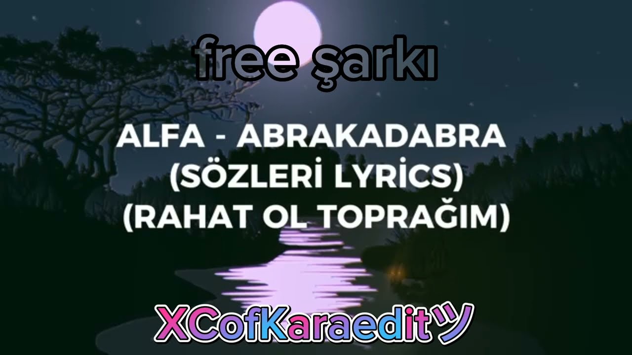 ALFA - ABRAKADABRA (SÖZLERİ LYRİCS) (RAHAT OL TOPRAĞAM)