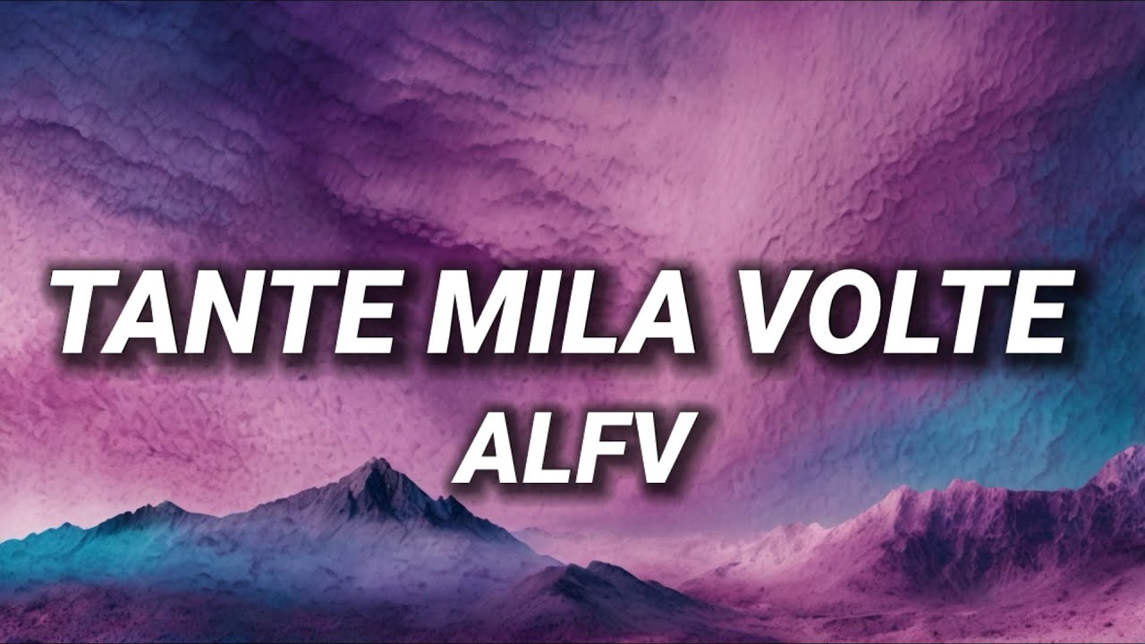 ALFV - tante mila volte