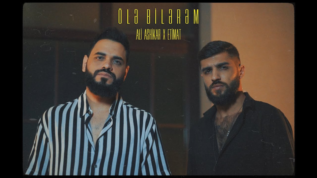 Ali Ashikar x Etimat — Ölə Bilərəm (Rəsmi Musiqi Videosu)