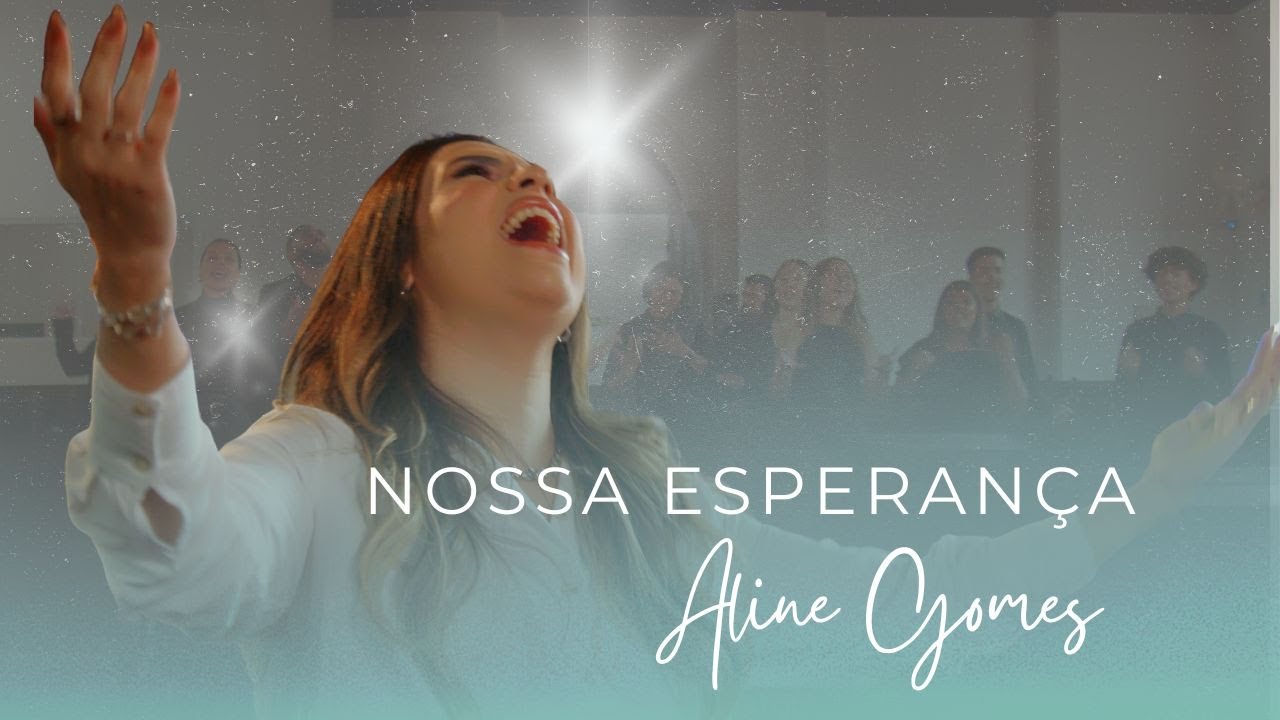 Aline Gomes | Nossa Esperança | Clipe Oficial