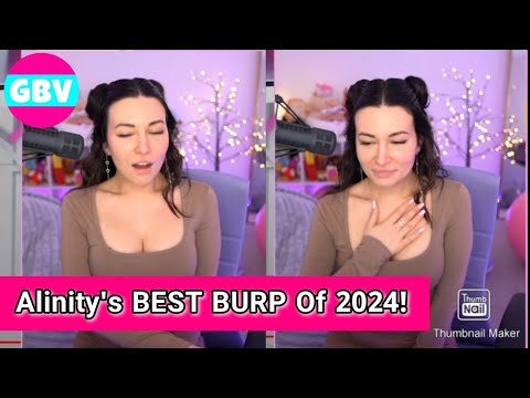 Alinity's BEST BURP Of 2024!