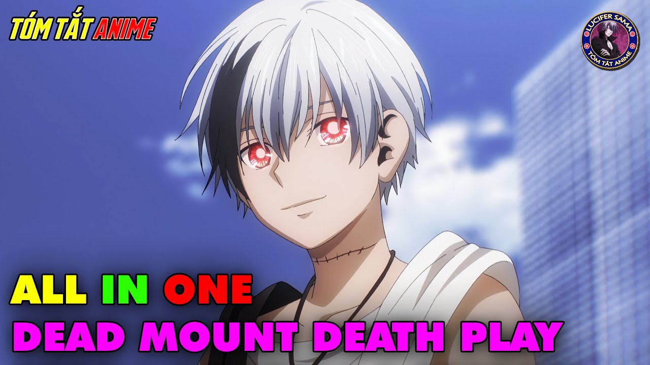 ALL IN ONE | Ma Thần Chuyển Sinh Tới Thế Giới Khác - Dead Mount Death Play | Tóm Tắt Anime