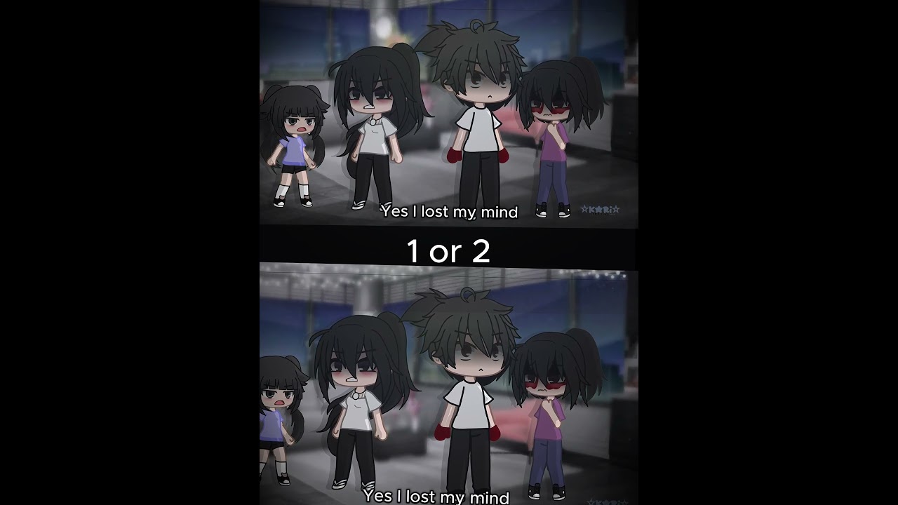 all the things she said 1 or 2 #gacha #gachalife #gachaclub
