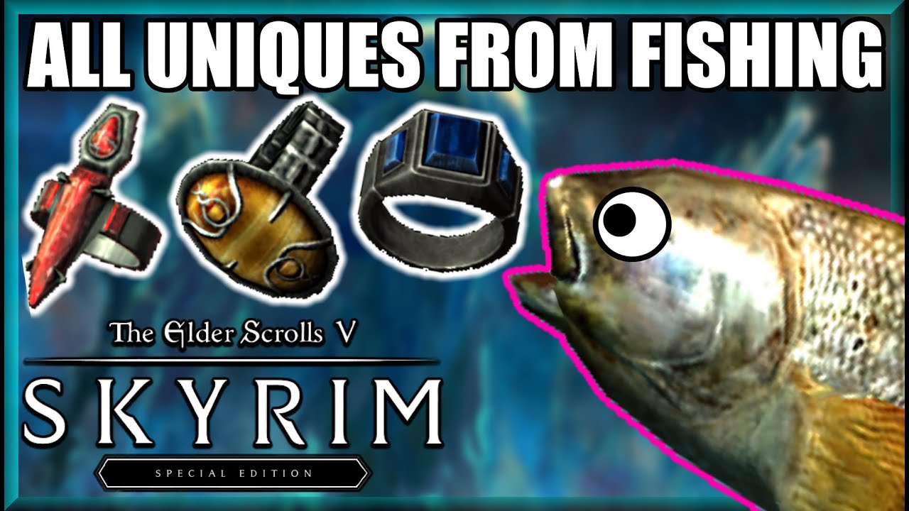 All UNIQUES (Rings, Amulets, Weapons, Etc...) From Fishing - TESV: Skyrim SE Guide